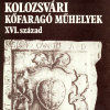 Balogh Jolán: Kolozsvári kőfaragó műhelyek. (XVI. század)